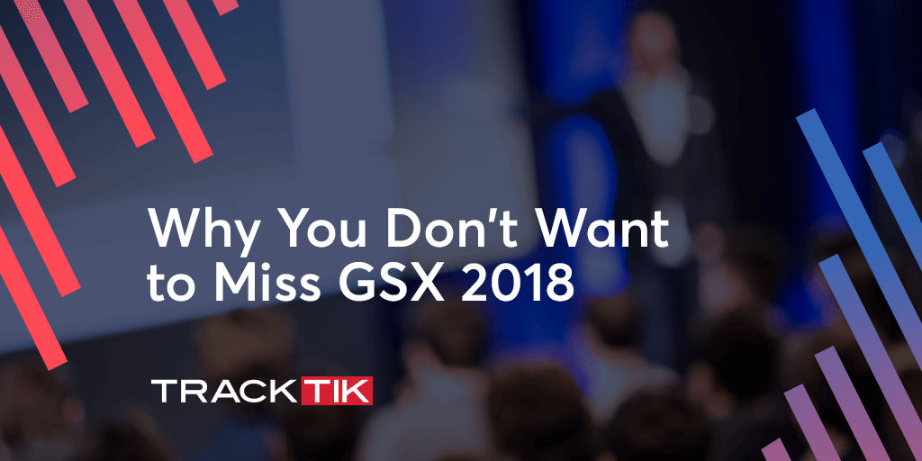 Why You Don’t Want to Miss GSX 2018