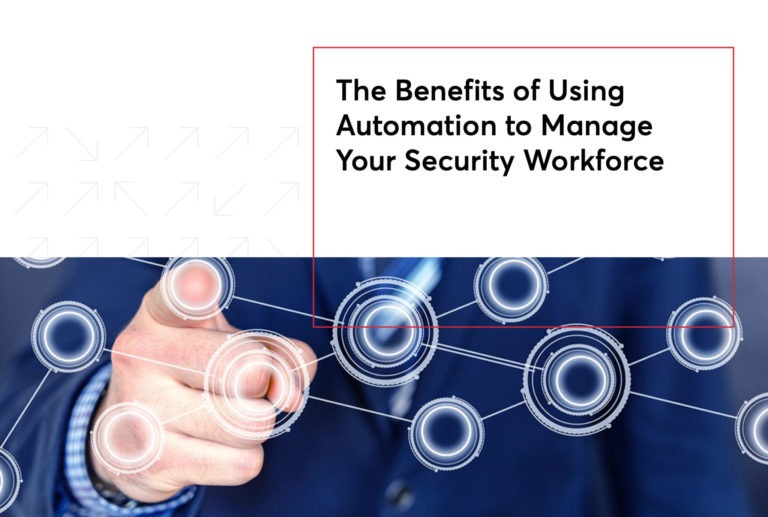 The Benefits of Using Automation to Manage Your Security Workforce