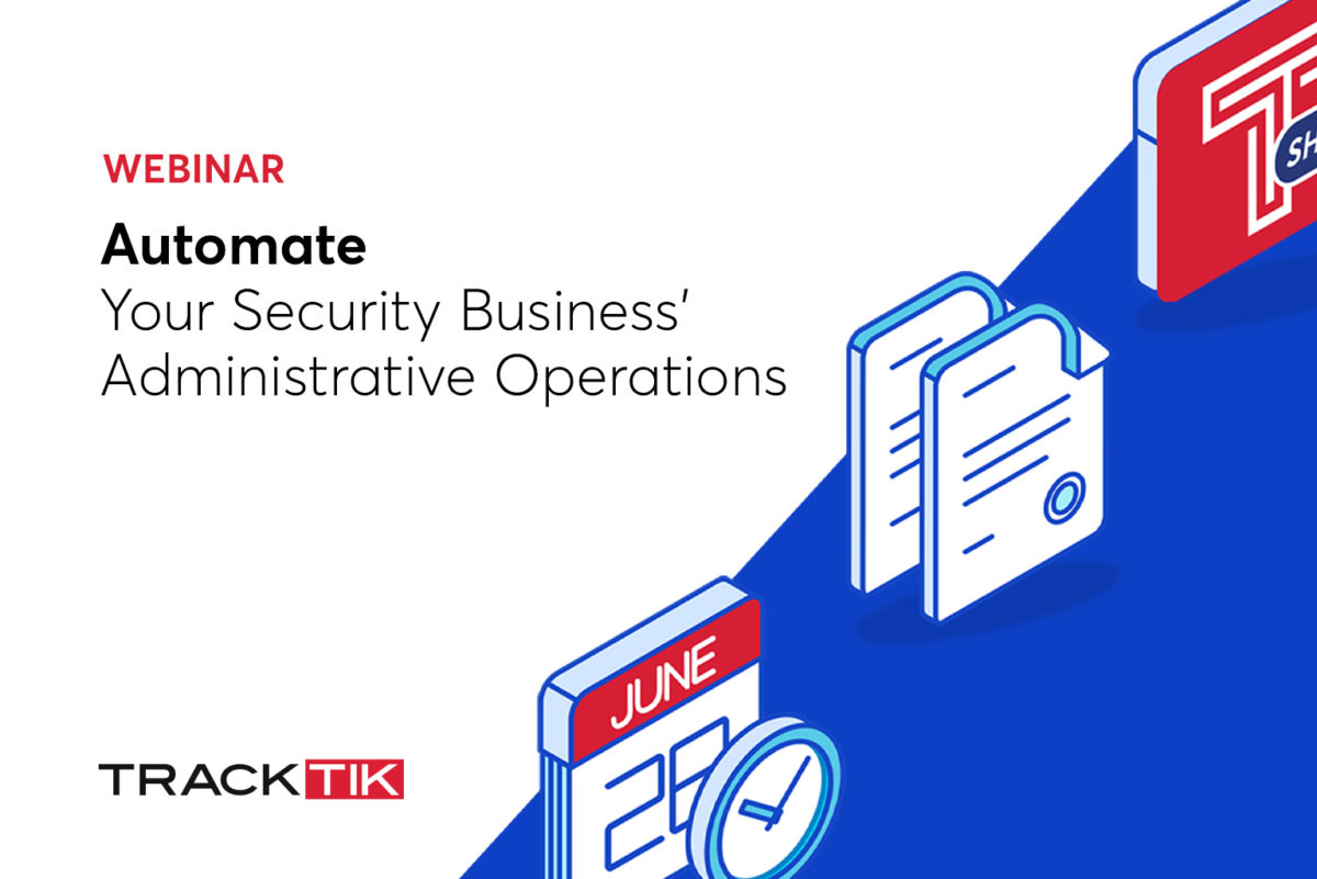 Automate Your Security Business’ Administrative Operations