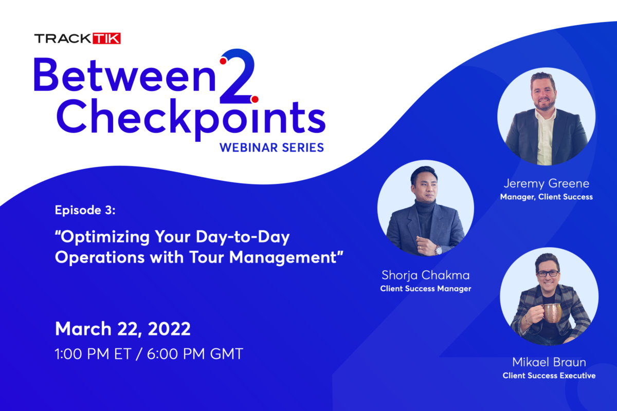 Between 2 Checkpoints – Optimizing Your Day to Day Operations with Tour Management