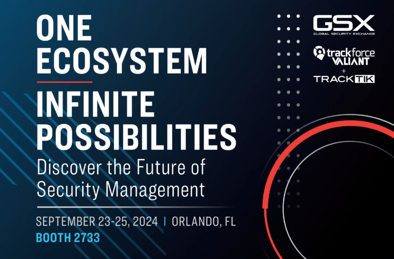 GSX 2024 One Ecosystem Infinite Possibilities: Discover the Future of Security Management (September 23-25, 2024 | Orlando, FL | Trackforce Valiant TrackTik Booth 2733)