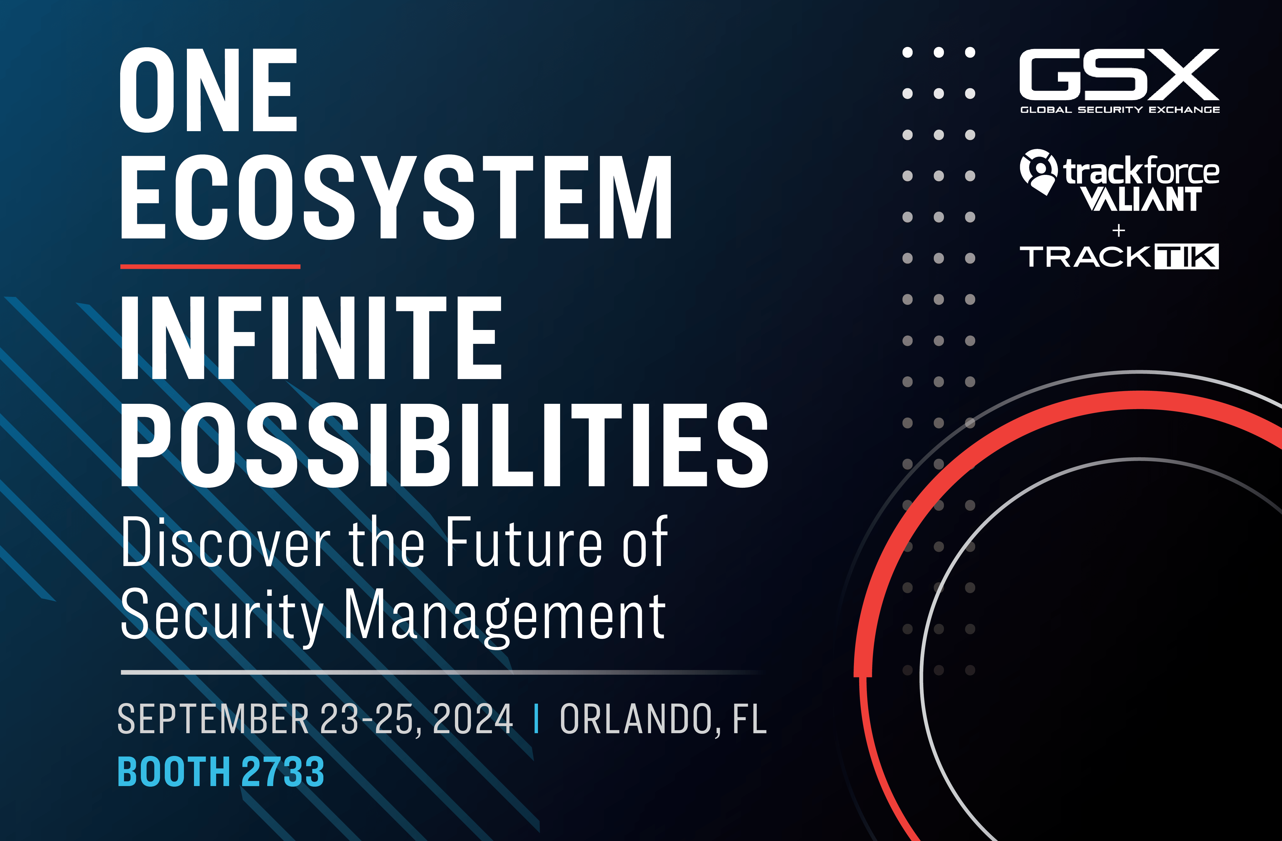 GSX 2024 One Ecosystem Infinite Possibilities: Discover the Future of Security Management (September 23-25, 2024 | Orlando, FL | Trackforce Valiant TrackTik Booth 2733)